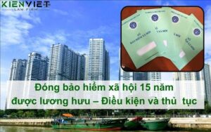 Đóng BHXH 15 năm được hưởng lương hưu