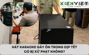 Hát karaoke dịp tết có bị xử phạt không