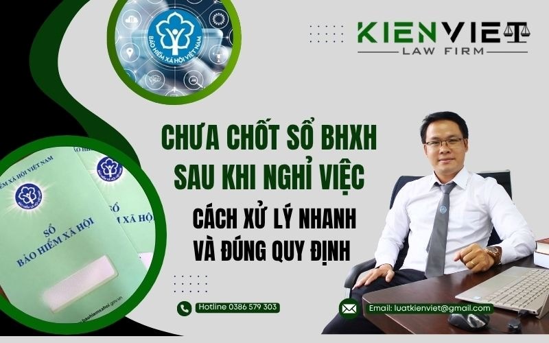 Cách xử lý chưa chốt số BHXH sau khi nghỉ việc